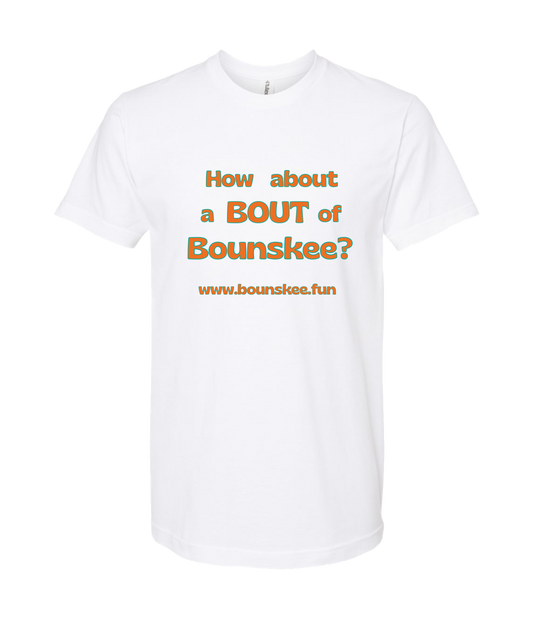 Bounskee - How About A Bout - White T Shirt