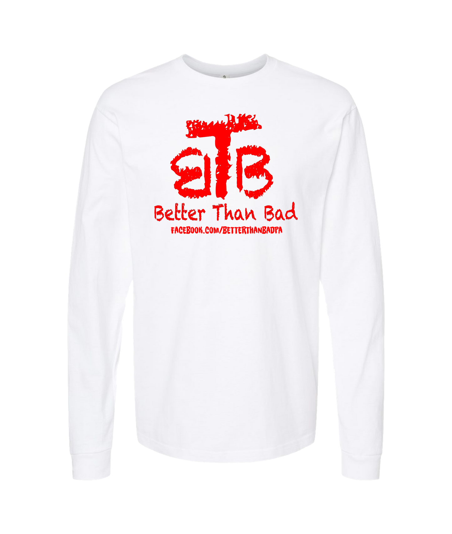 Better Than Bad - BTB - White Long Sleeve T