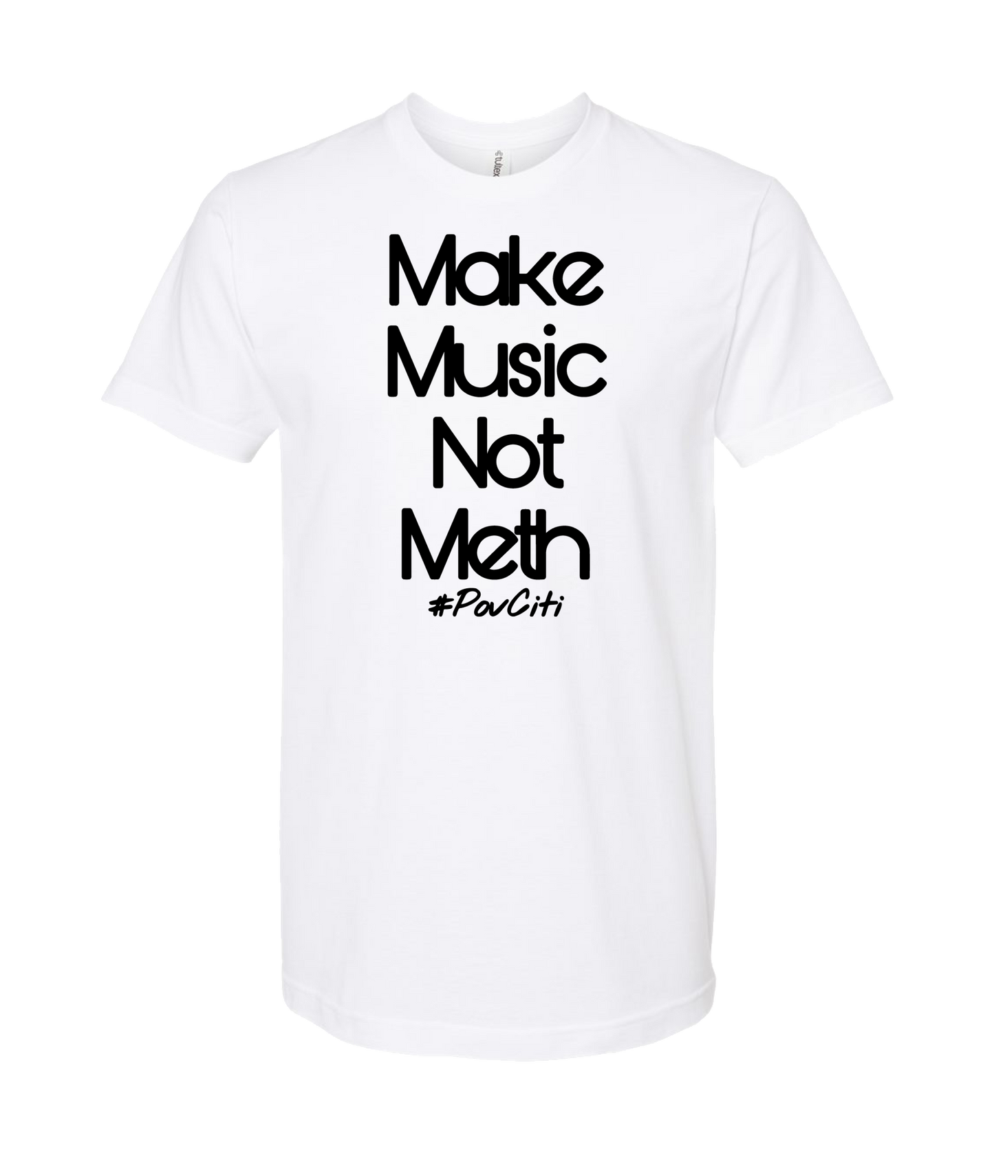 Ep!c of PovCiti - Make Music Not Meth - White T-Shirt