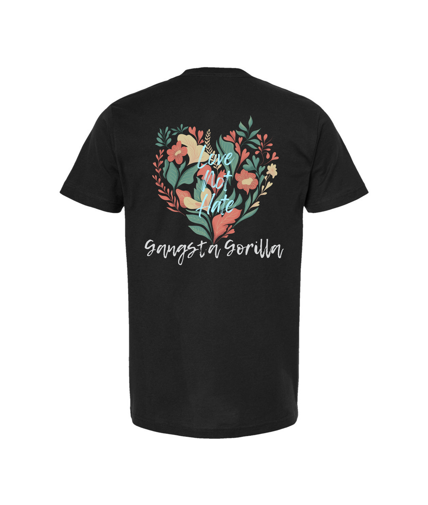 Gangsta Gorilla Extracts and Apparel - LOVE NOT HATE - Black T-Shirt