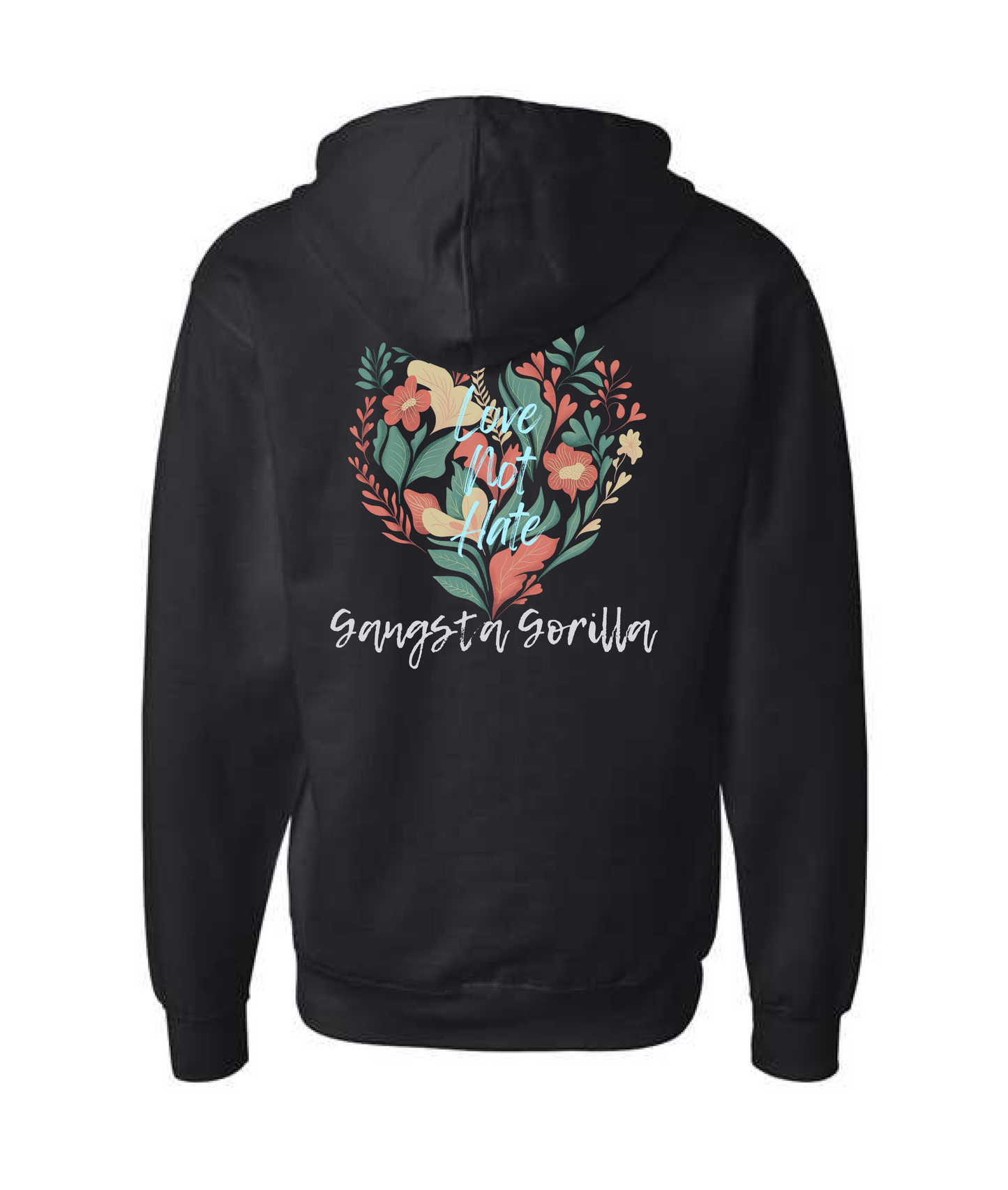 Gangsta Gorilla Extracts and Apparel - LOVE NOT HATE - Black Zip Up Hoodie