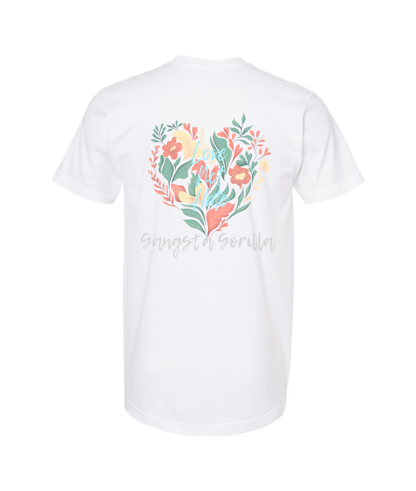 Gangsta Gorilla Extracts and Apparel - LOVE NOT HATE - White T Shirt