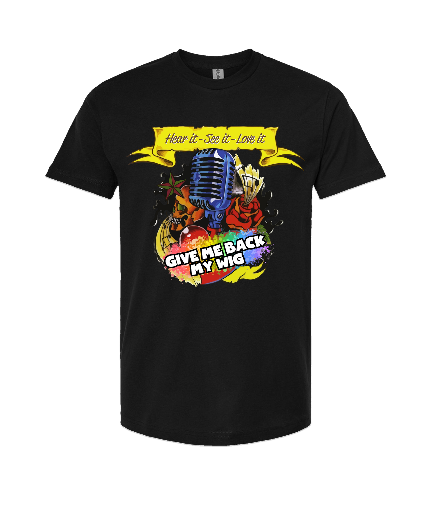 Give Me Back My Wig Band - Hear it - See it - Love it - Black T-Shirt