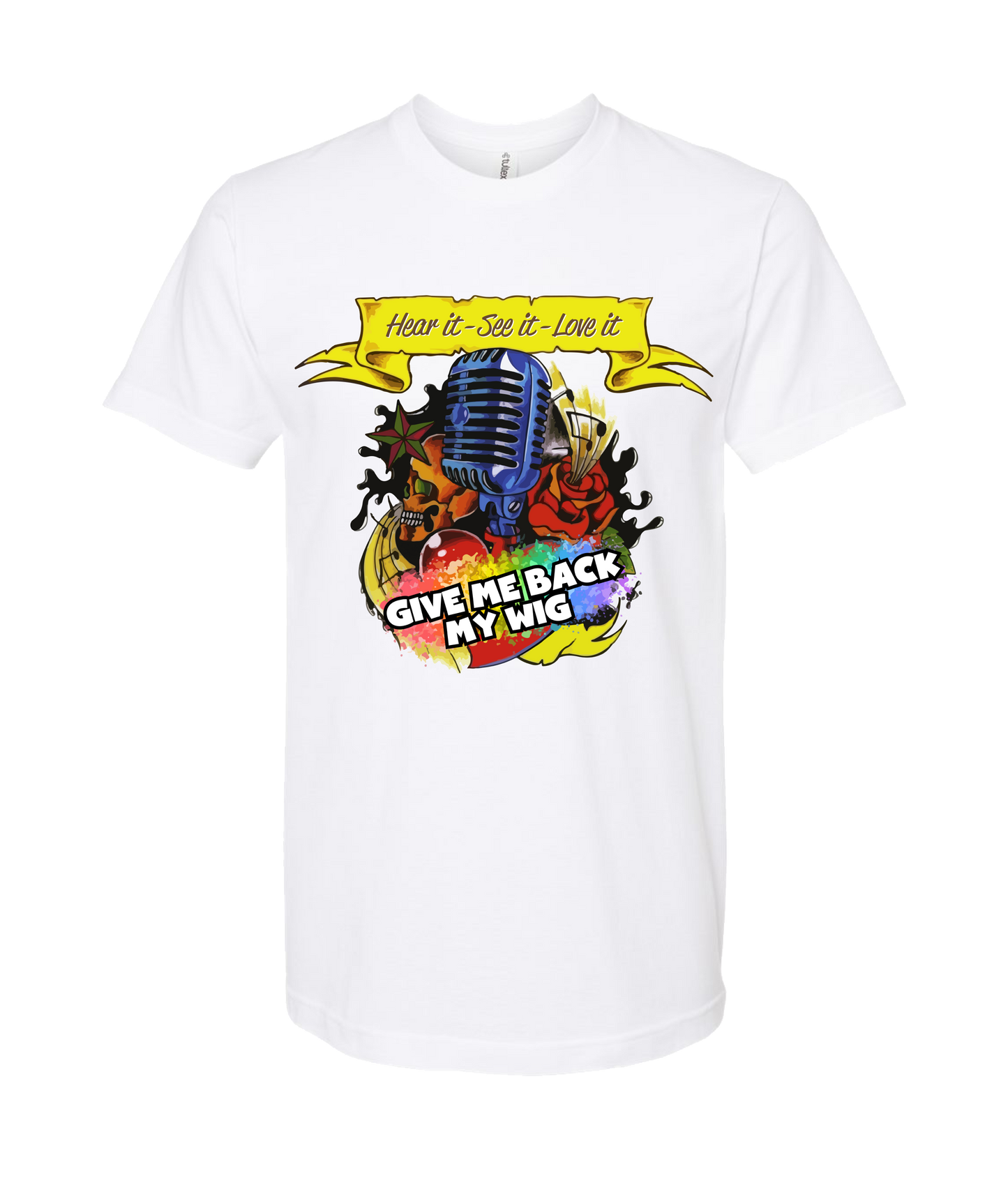 Give Me Back My Wig Band - Hear it - See it - Love it - White T-Shirt