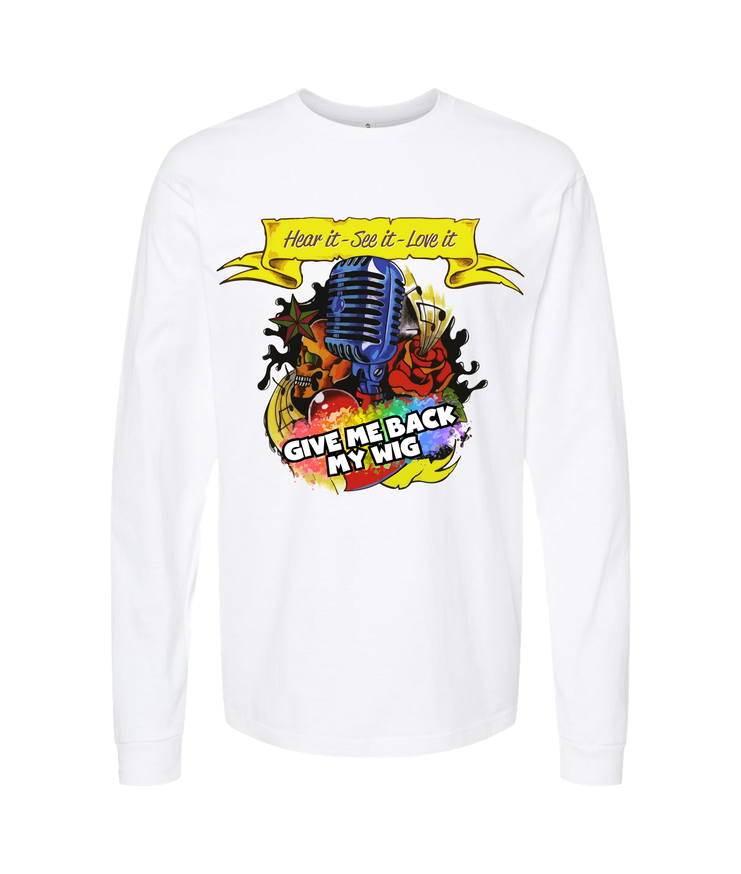 Give Me Back My Wig Band - Hear it - See it - Love it - White Long Sleeve T