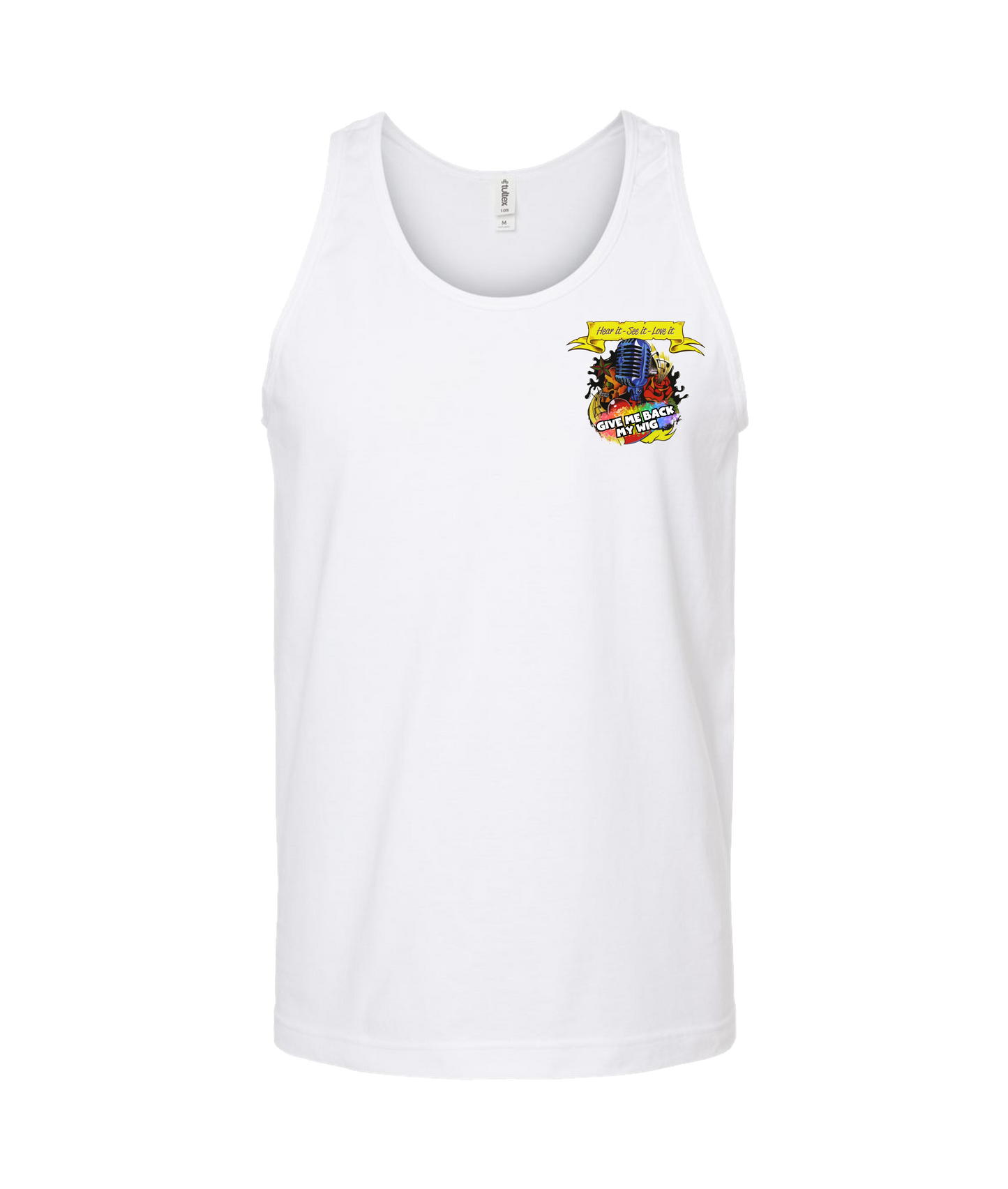 Give Me Back My Wig Band - Hear it - See it - Love it - White Tank Top