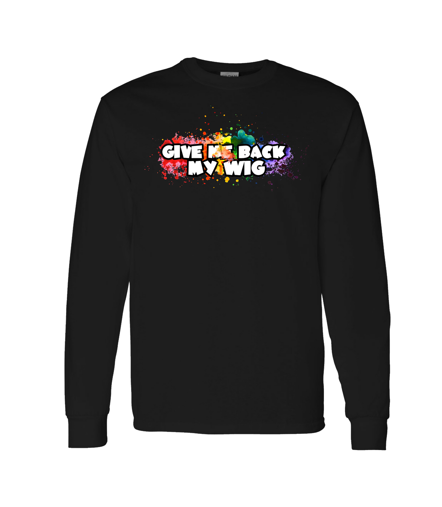Give Me Back My Wig - Paint Splatter - Black Long Sleeve T