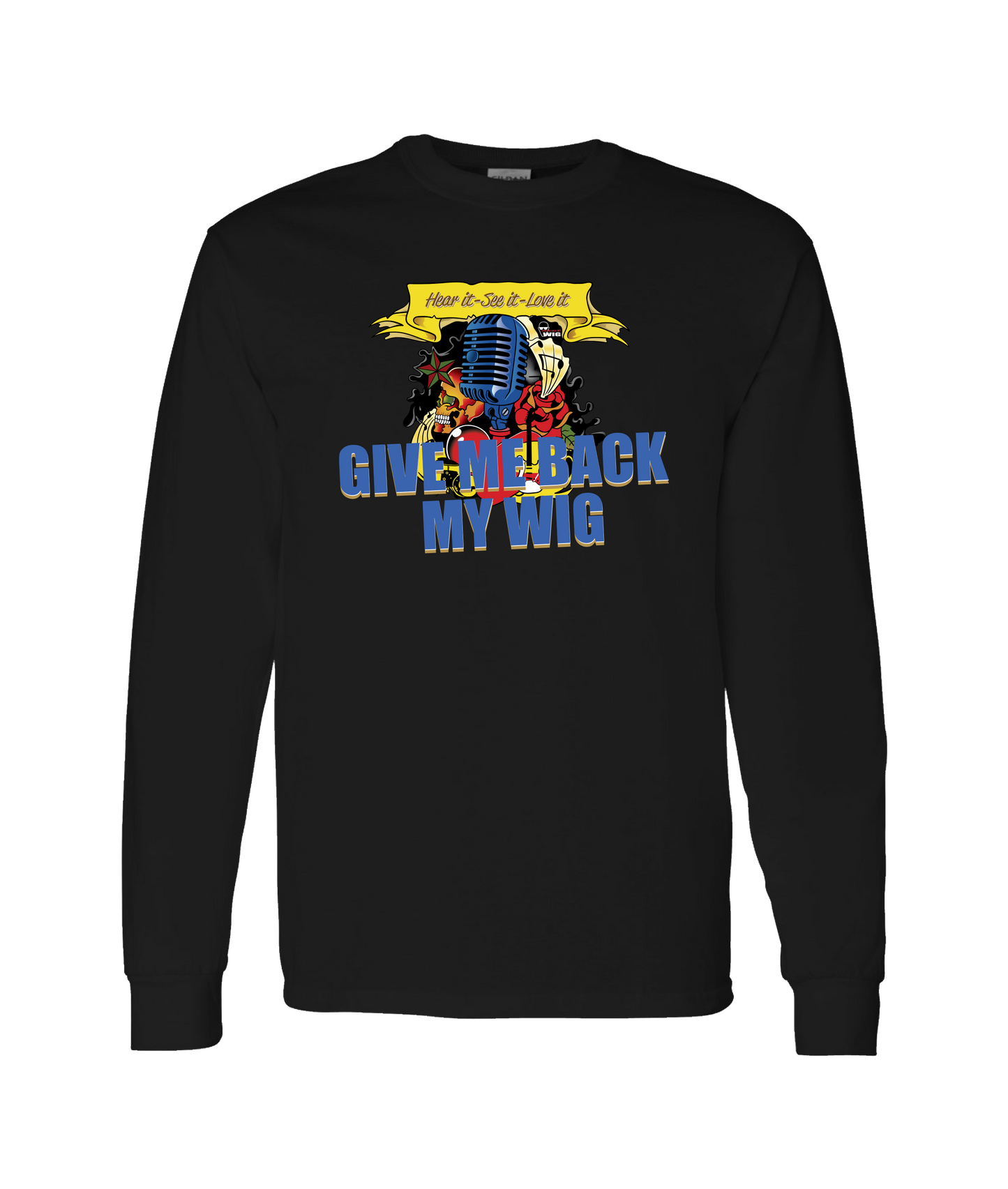 Give Me Back My Wig - Hear it - See it - Love it - Black Long Sleeve T