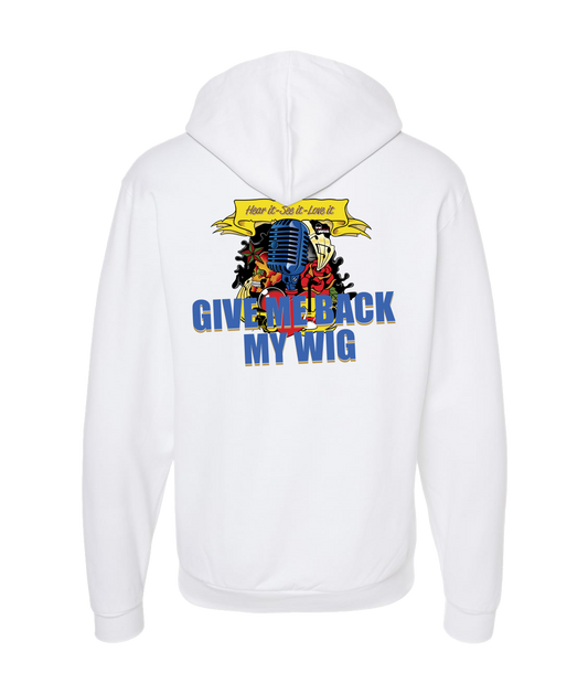 Give Me Back My Wig - Hear it - See it - Love it - White Zip Up Hoodie