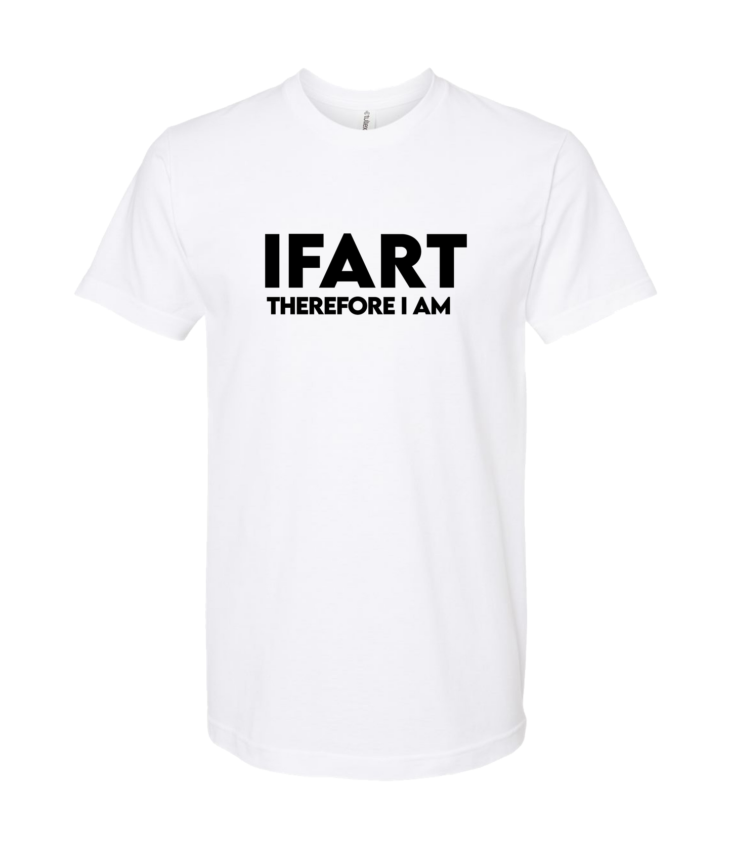 iFart - THEREFORE I AM - White T-Shirt
