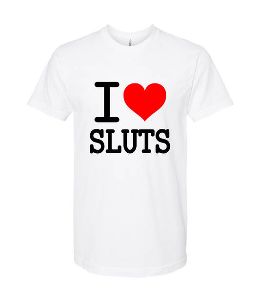 iheartgrafix - I Heart Sluts - White T Shirt