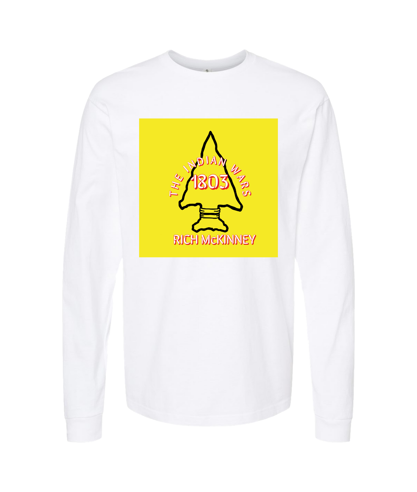 RICH McKinney - THE INDIAN WARS - White Long Sleeve T