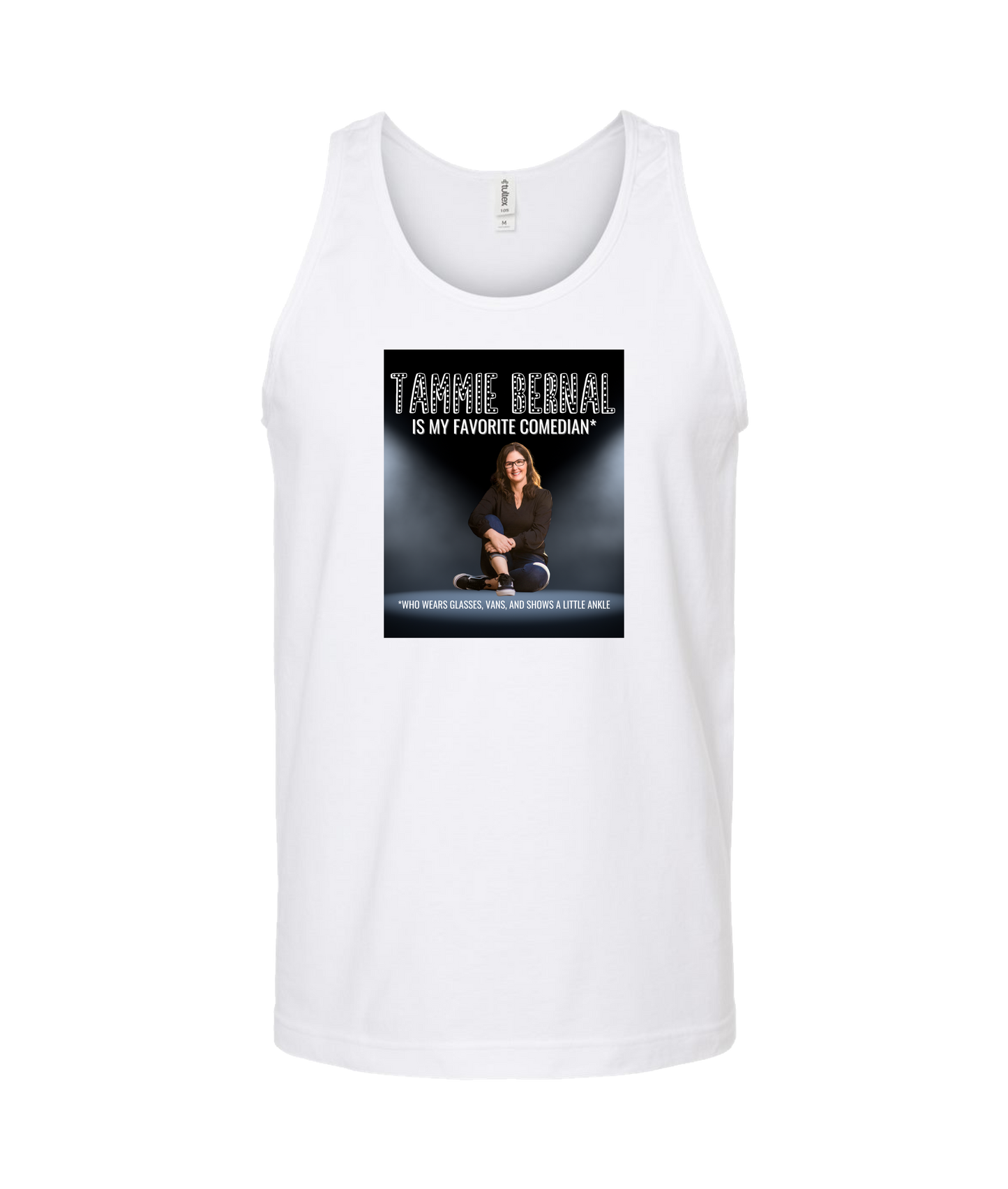 Tammie Bernal Comedy - My Favorite Comedian* - White Tank Top