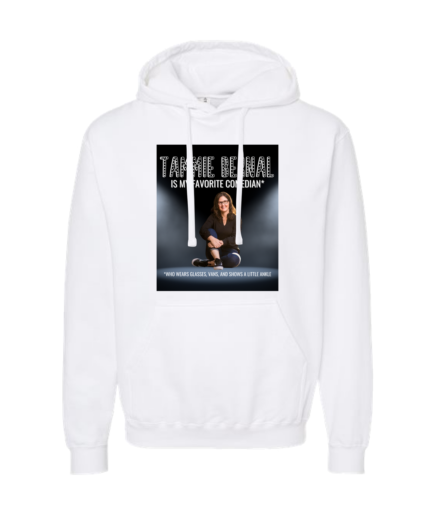 Tammie Bernal Comedy - My Favorite Comedian* - White Hoodie