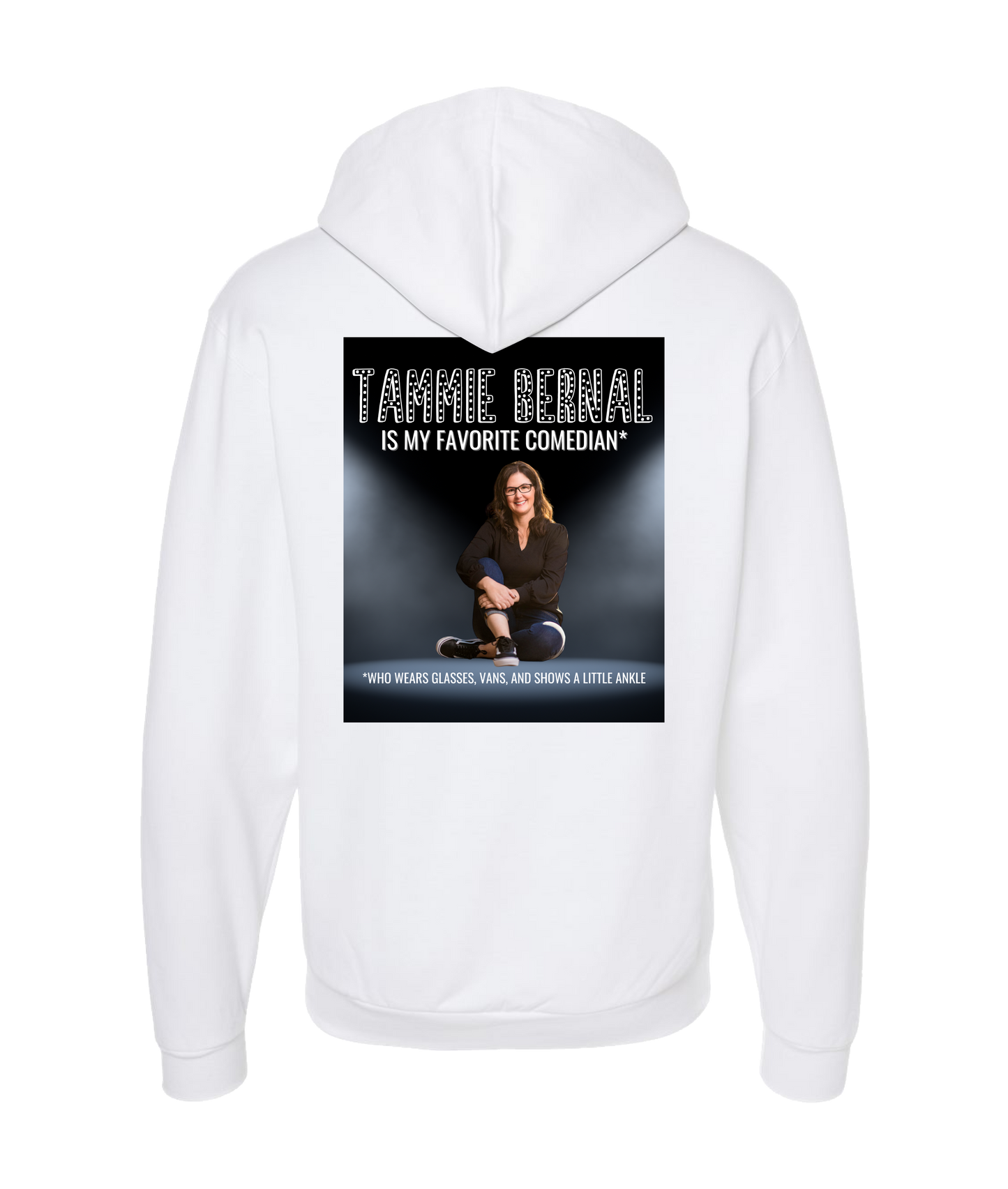 Tammie Bernal Comedy - My Favorite Comedian* - White Zip Up Hoodie