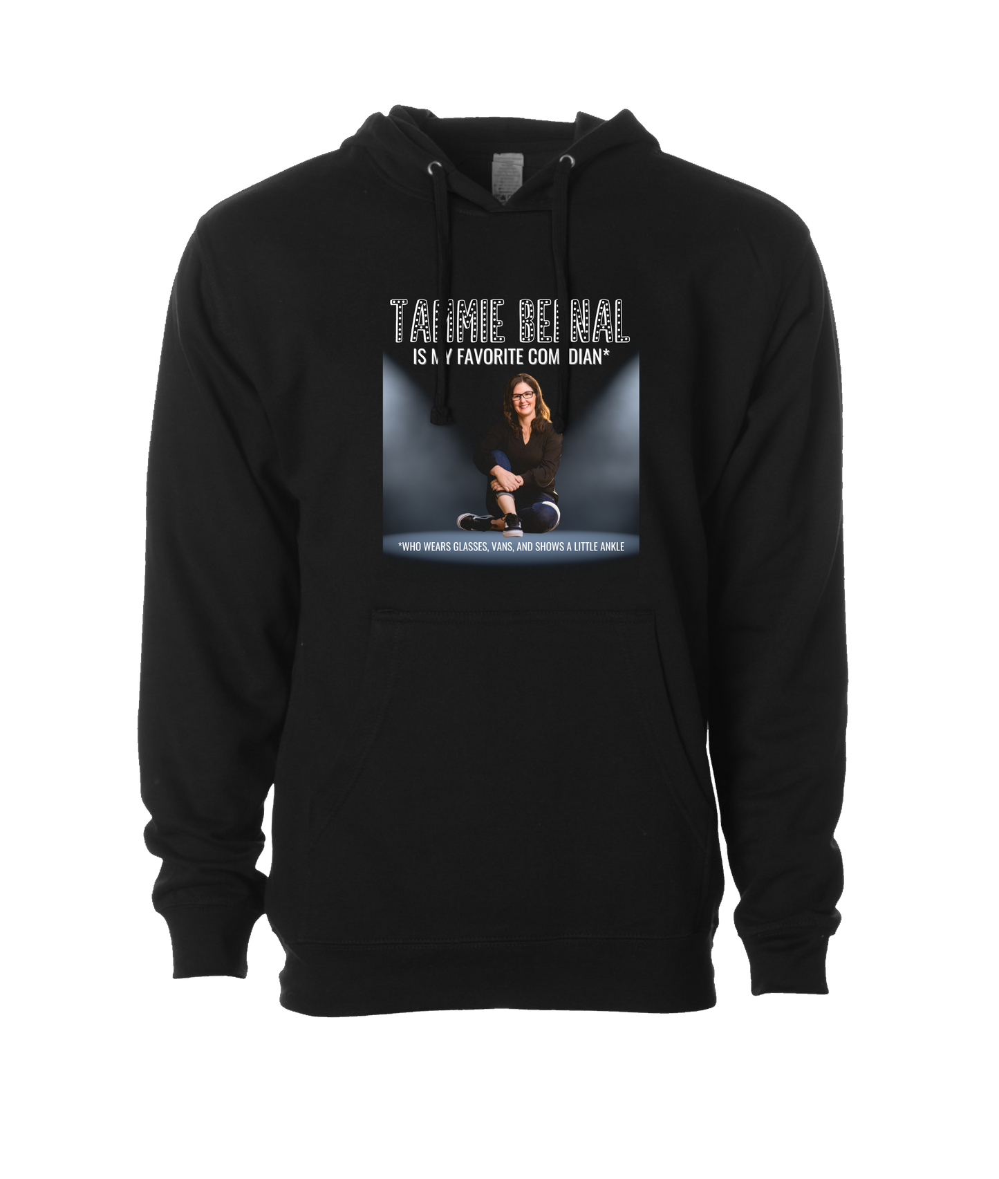 Tammie Bernal Comedy - My Favorite Comedian* - Black Hoodie