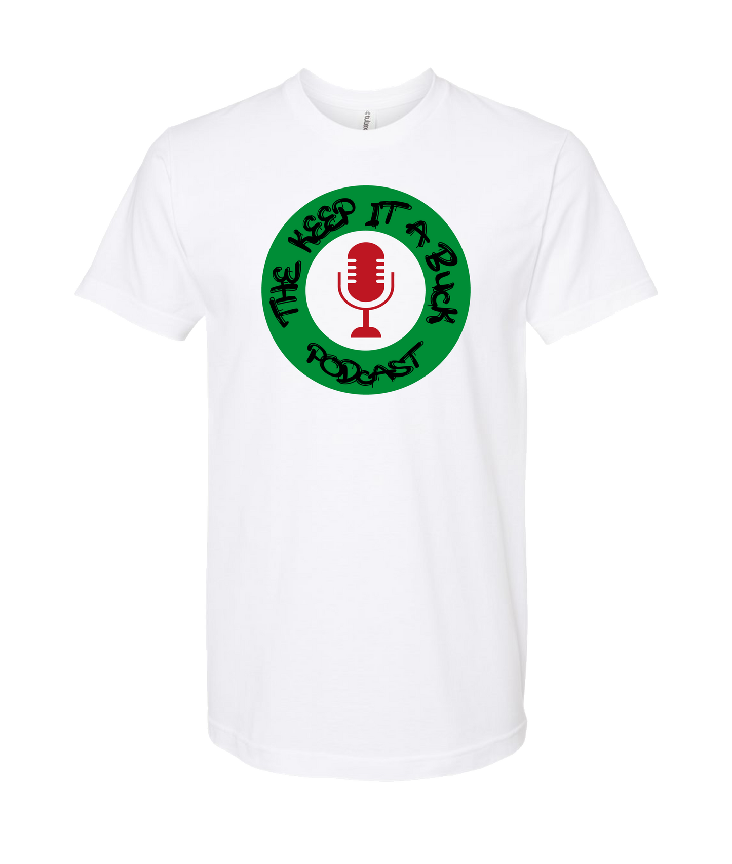 The Buck Store - The Keep it a Buck Podcast Round Logo - White T Shirt