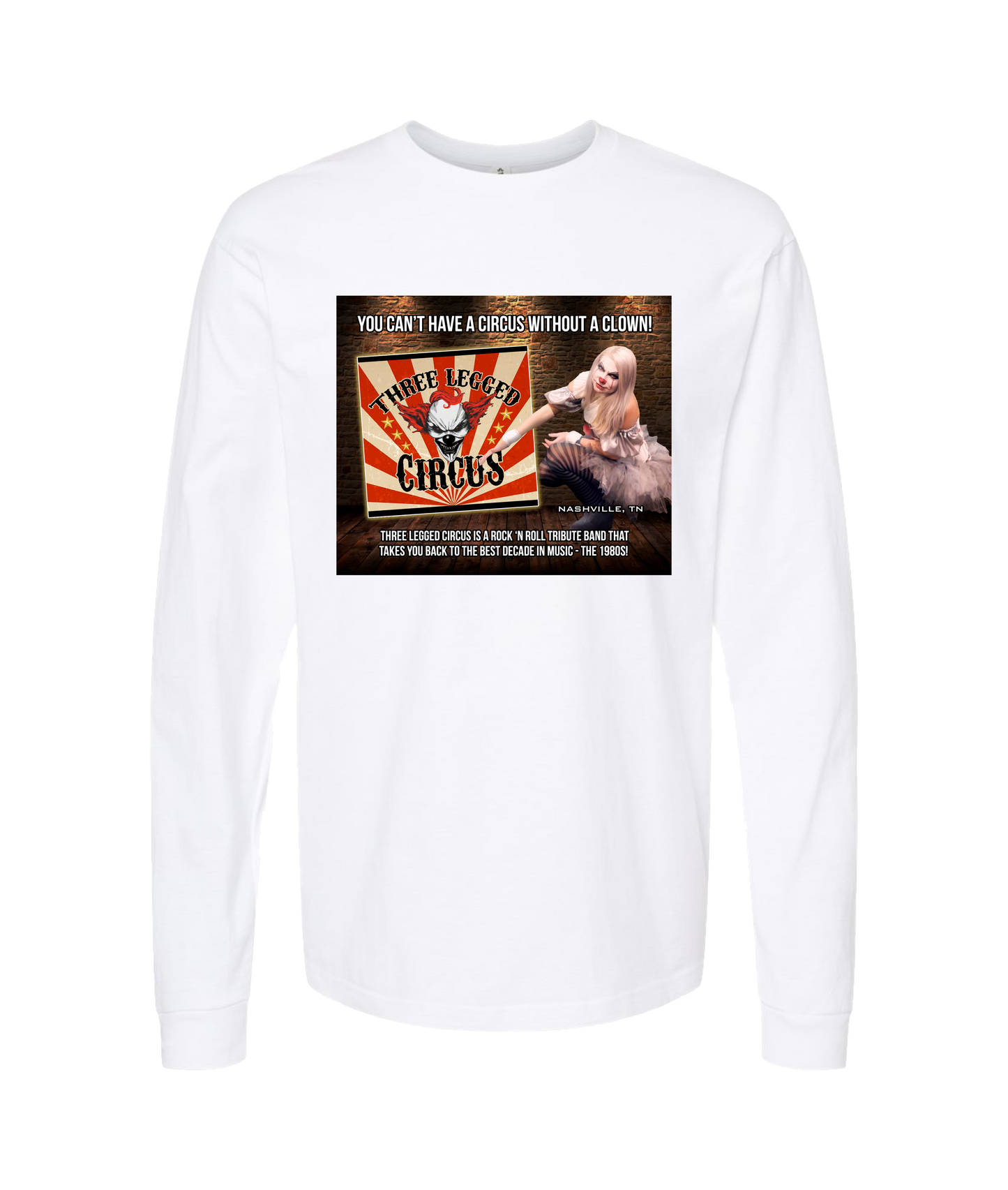Three Legged Circus - Can't Have a Circus Without a Clown - White Long Sleeve T