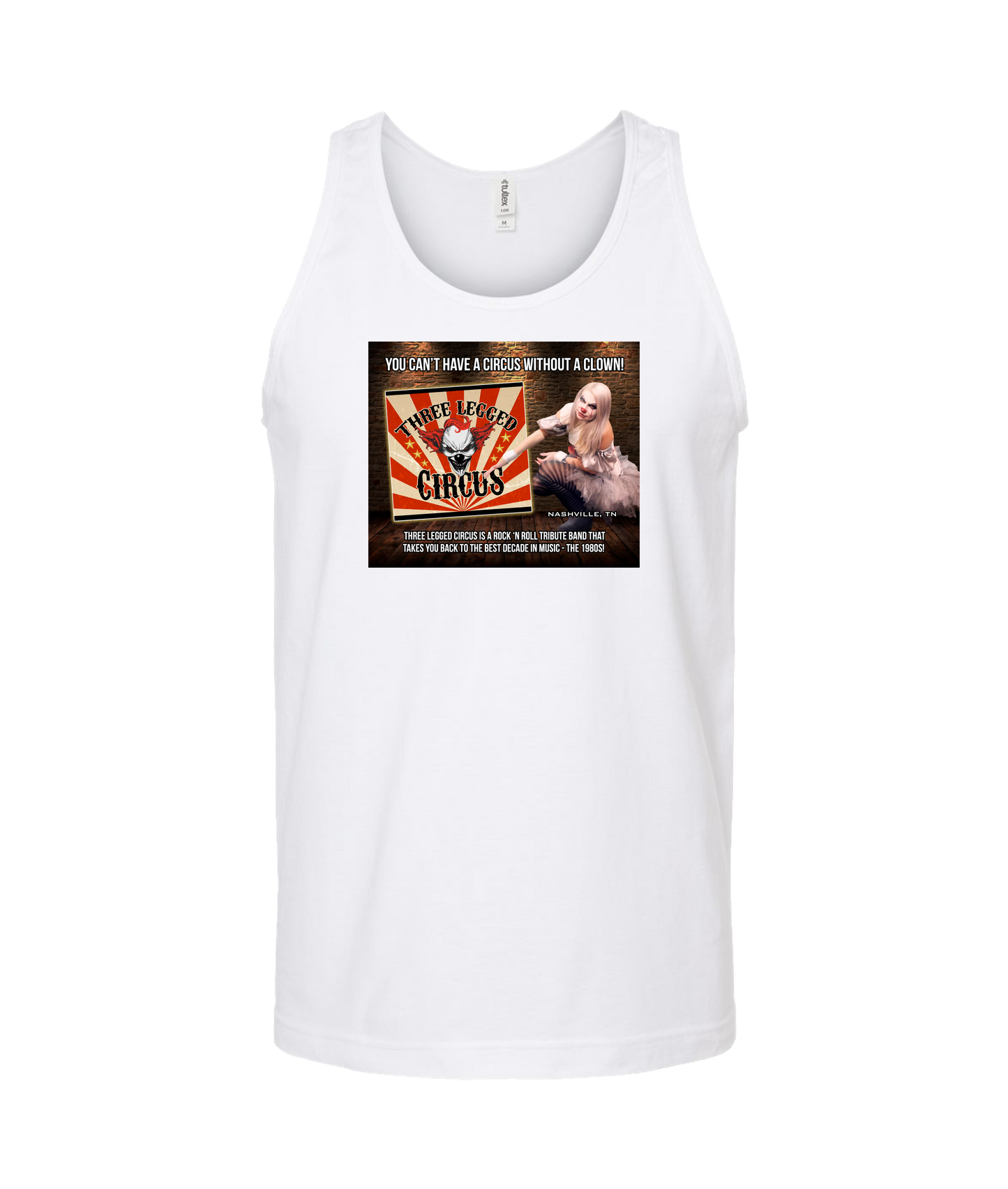 Three Legged Circus - Can't Have a Circus Without a Clown - White Tank Top
