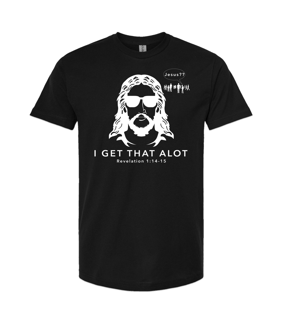 theschirtz - I get that alot - Black T-Shirt