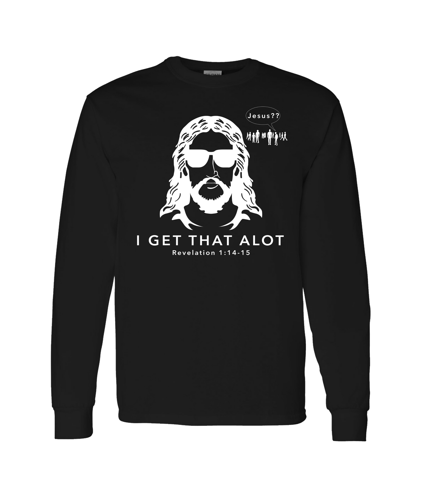 theschirtz - I get that alot - Black Long Sleeve T