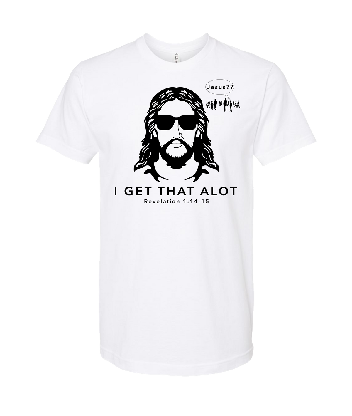 theschirtz - I get that alot - White T-Shirt