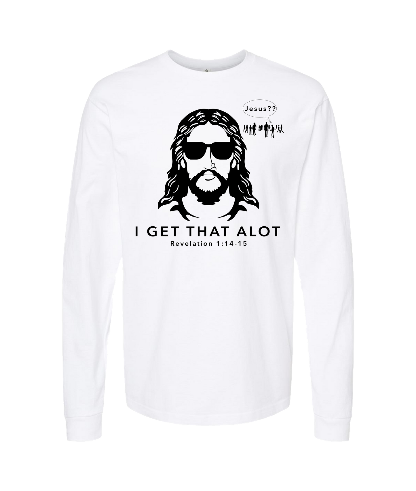 theschirtz - I get that alot - White Long Sleeve T