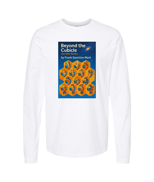 Frank Question Mark Productions - BEYOND THE CUBICLE - White Long Sleeve T