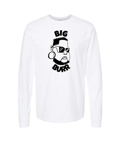 Big Burr - White Long Sleeve T