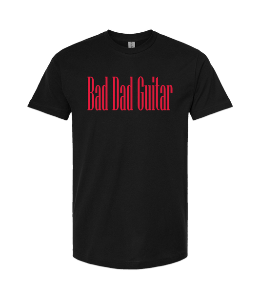 Bad Dad Guitar - Bad Dad Guitar Collection - Black T-Shirt