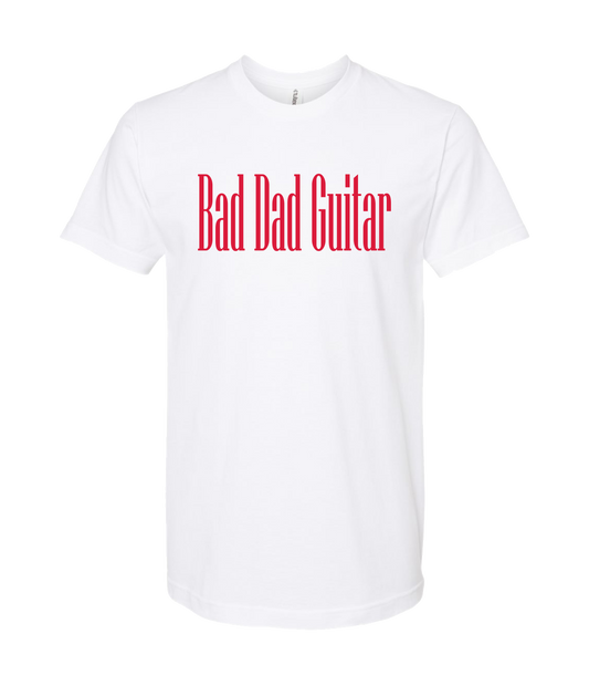 V-BDGTOP - Bad Dad Guitar Collection - White T Shirt