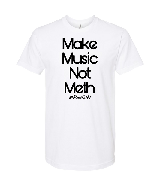 Ep!c of PovCiti - Make Music Not Meth - White T-Shirt