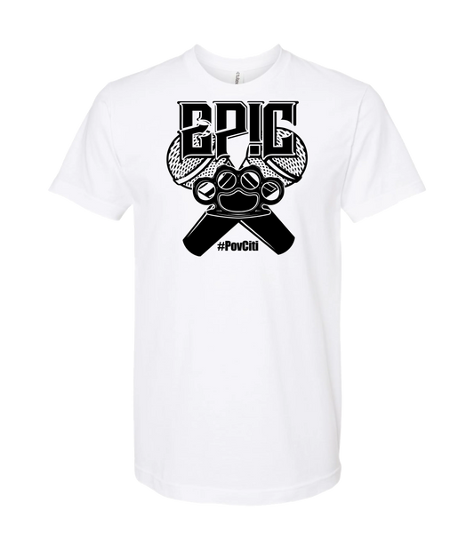 Ep!c of PovCiti - Epic #PovCiti - White T-Shirt