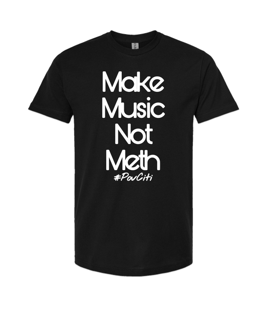 Ep!c of PovCiti - Make Music Not Meth - Black T Shirt