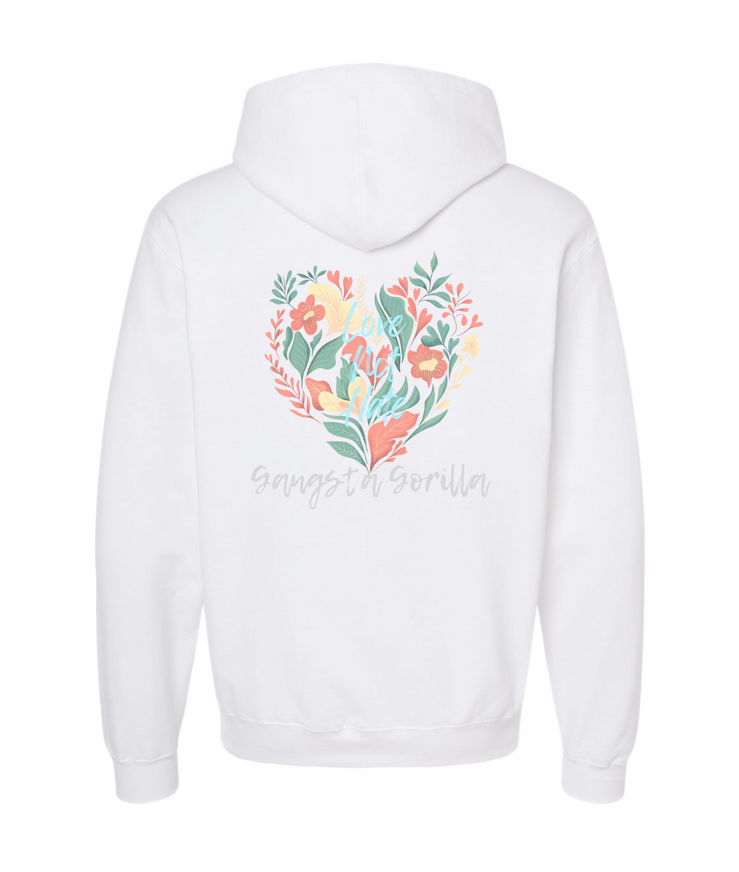 Gangsta Gorilla Extracts and Apparel - LOVE NOT HATE - White Hoodie
