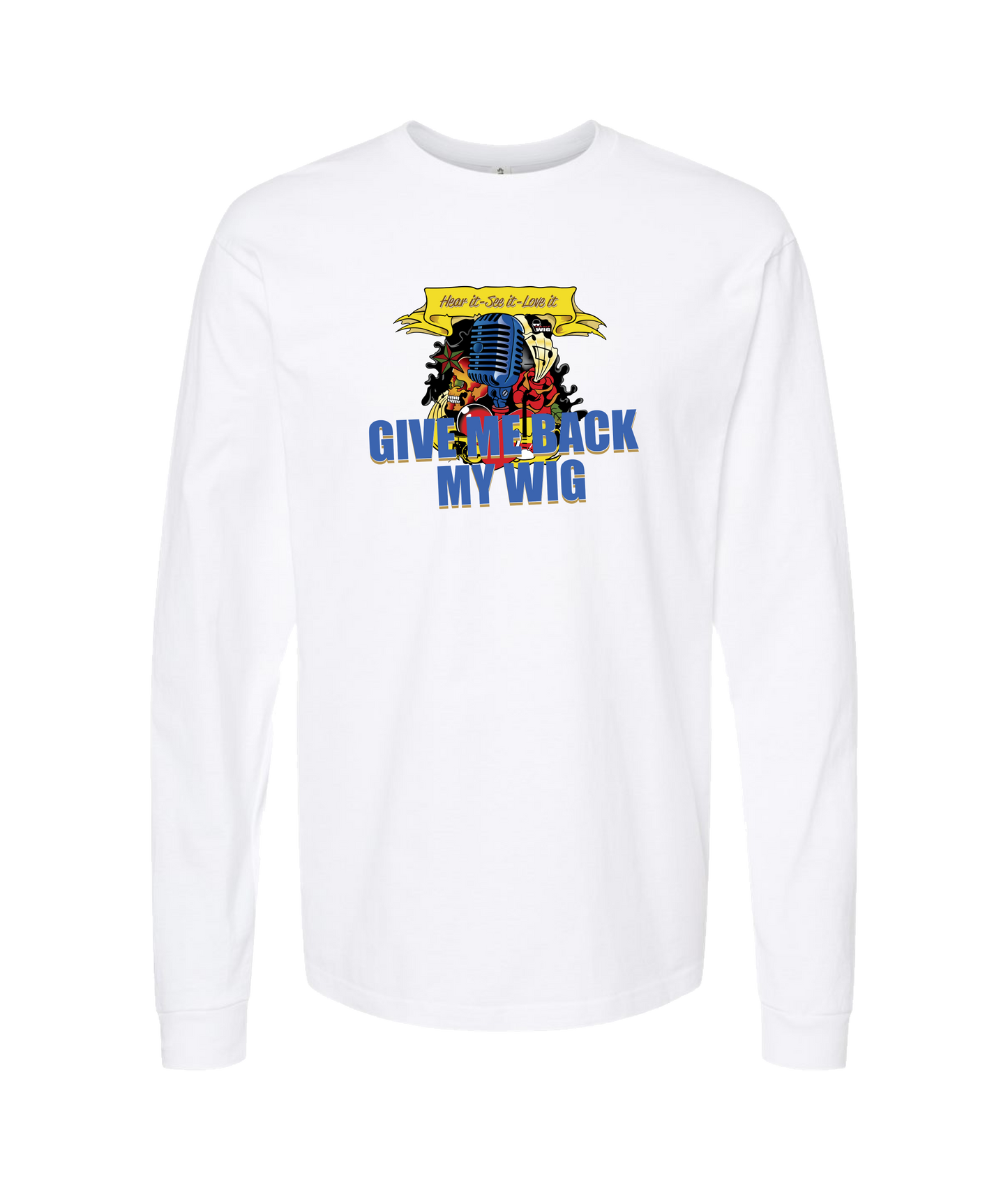 Give Me Back My Wig - Hear it - See it - Love it - White Long Sleeve T