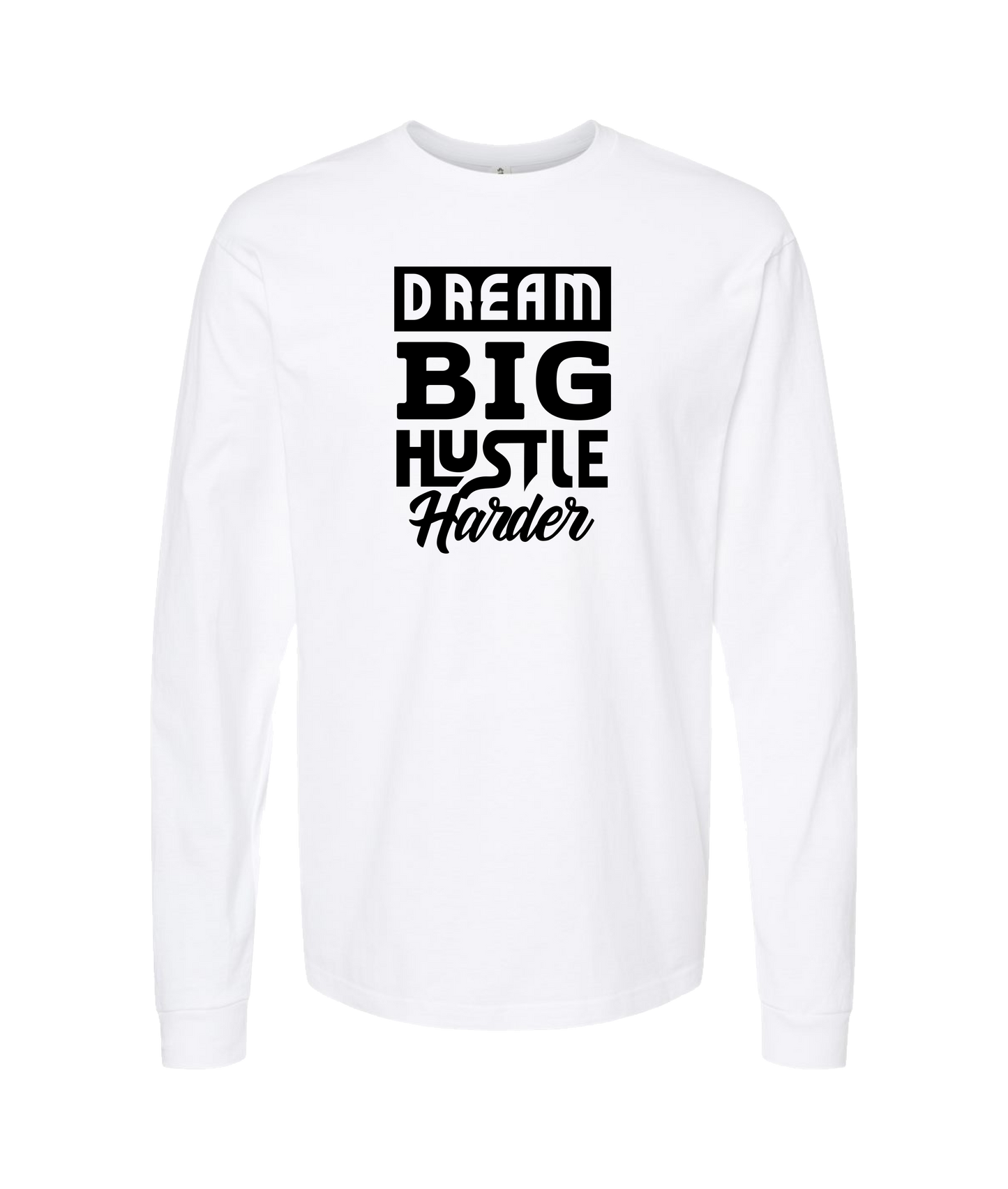 HustleMadeJhooks - Dream Big - White Long Sleeve T