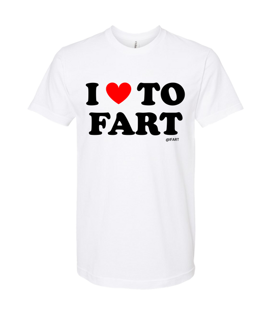 iFart - I <3 TO FART - White T-Shirt