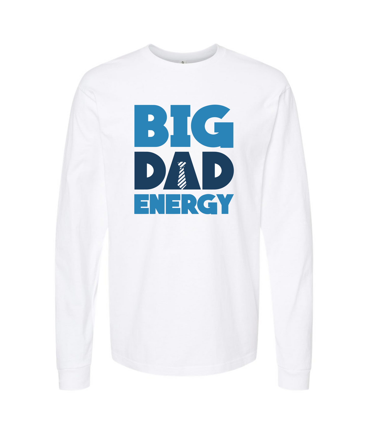 Big Dad Energy - White Long Sleeve T