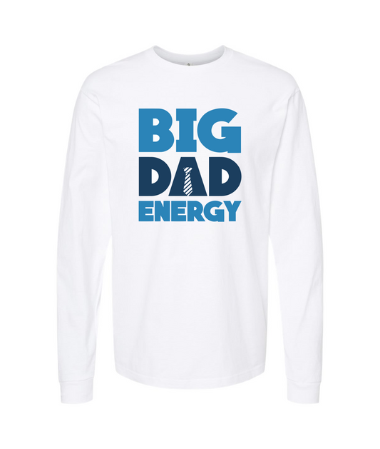 Big Dad Energy - White Long Sleeve T