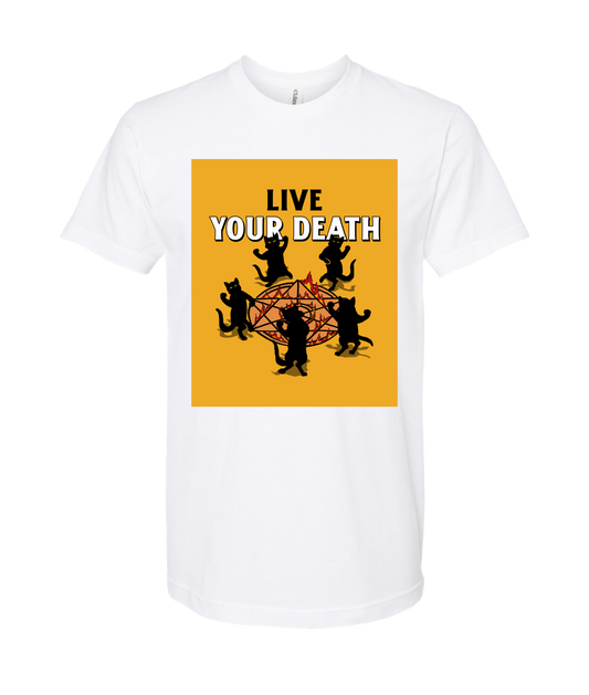 Live Your Death - DESIGN 1 - White T Shirt
