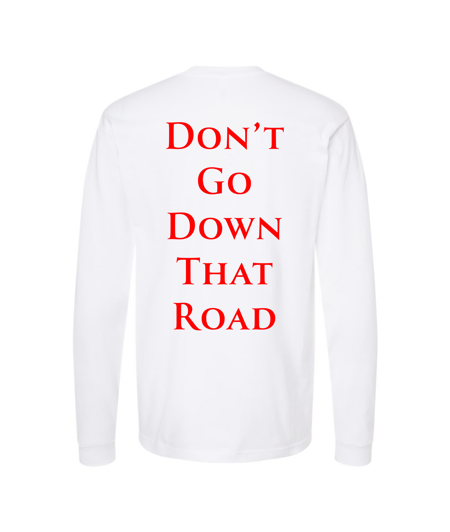 Seglock - DON'T GO DOWN THAT ROAD - White Long Sleeve T