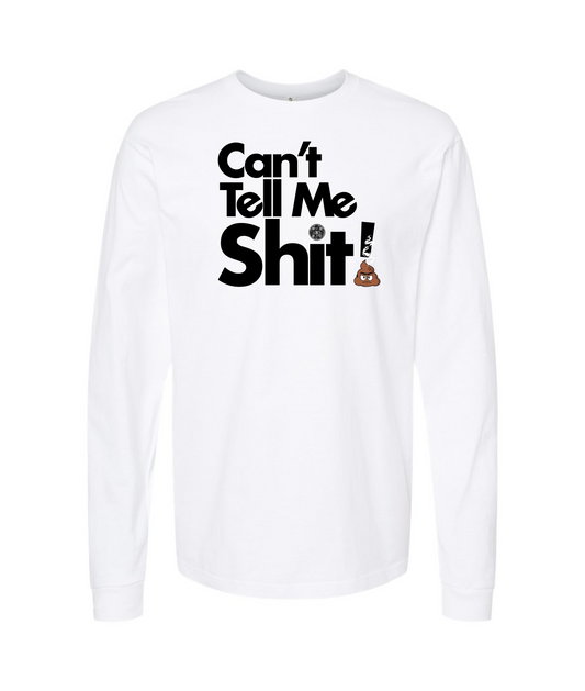 Seefor Yourself - Can't Tell Me Shit - White Long Sleeve T