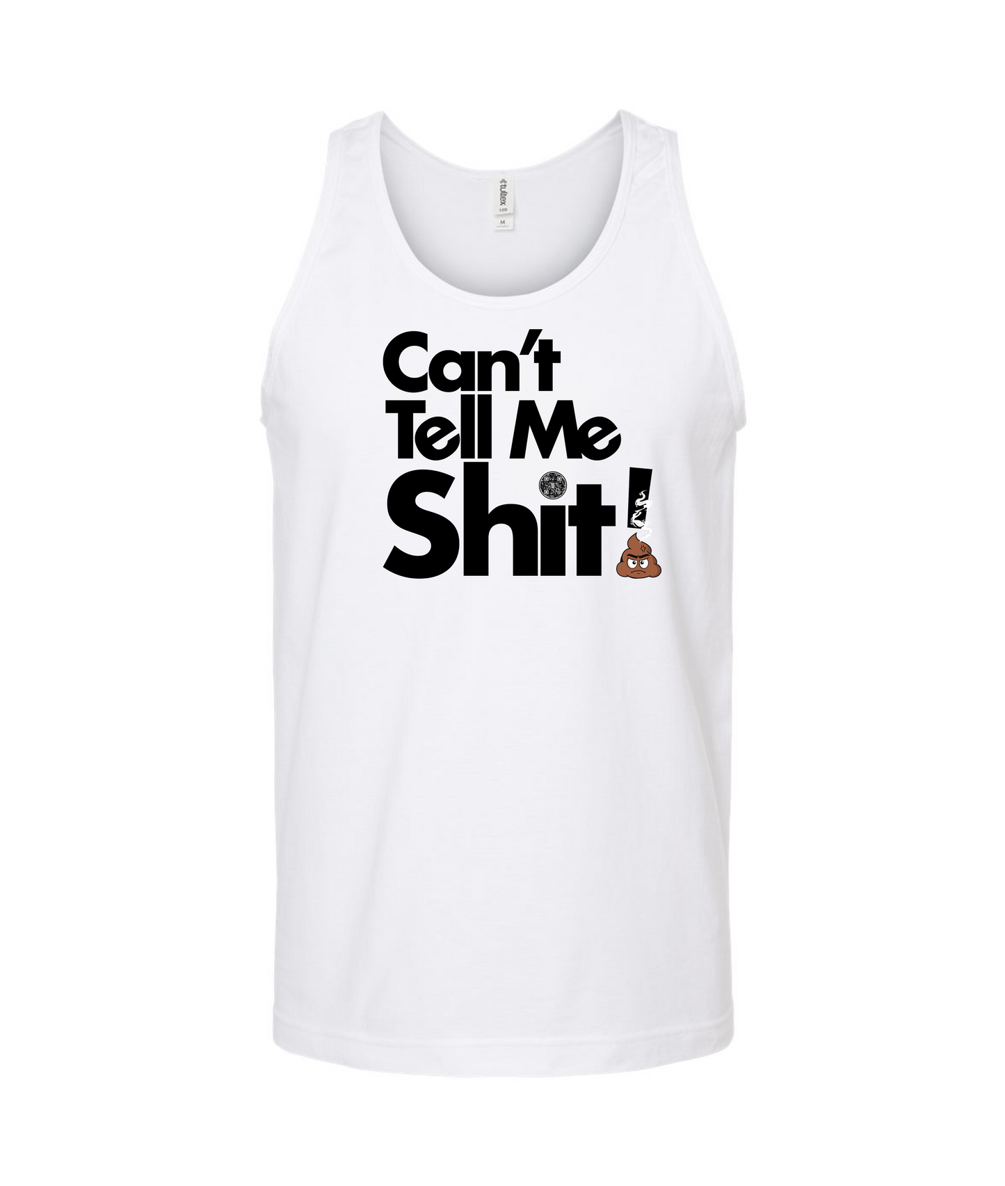 Seefor Yourself - Can't Tell Me Shit - White Tank Top