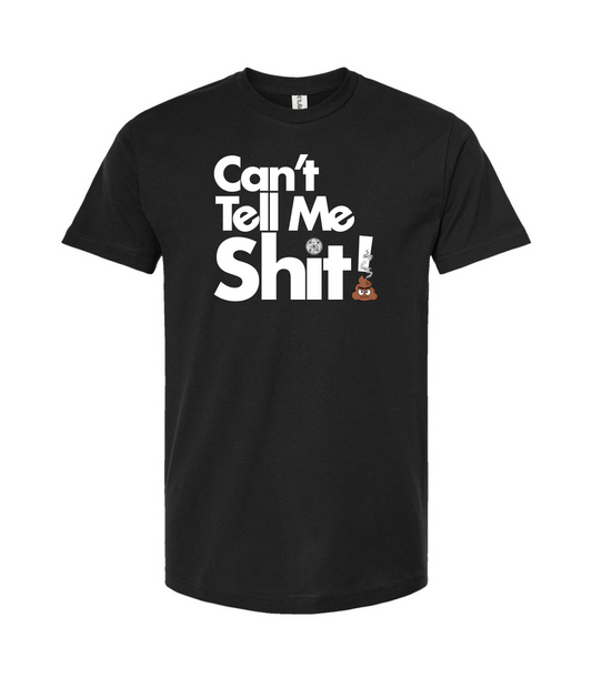 Seefor Yourself - Can't Tell Me Shit - Black T-Shirt