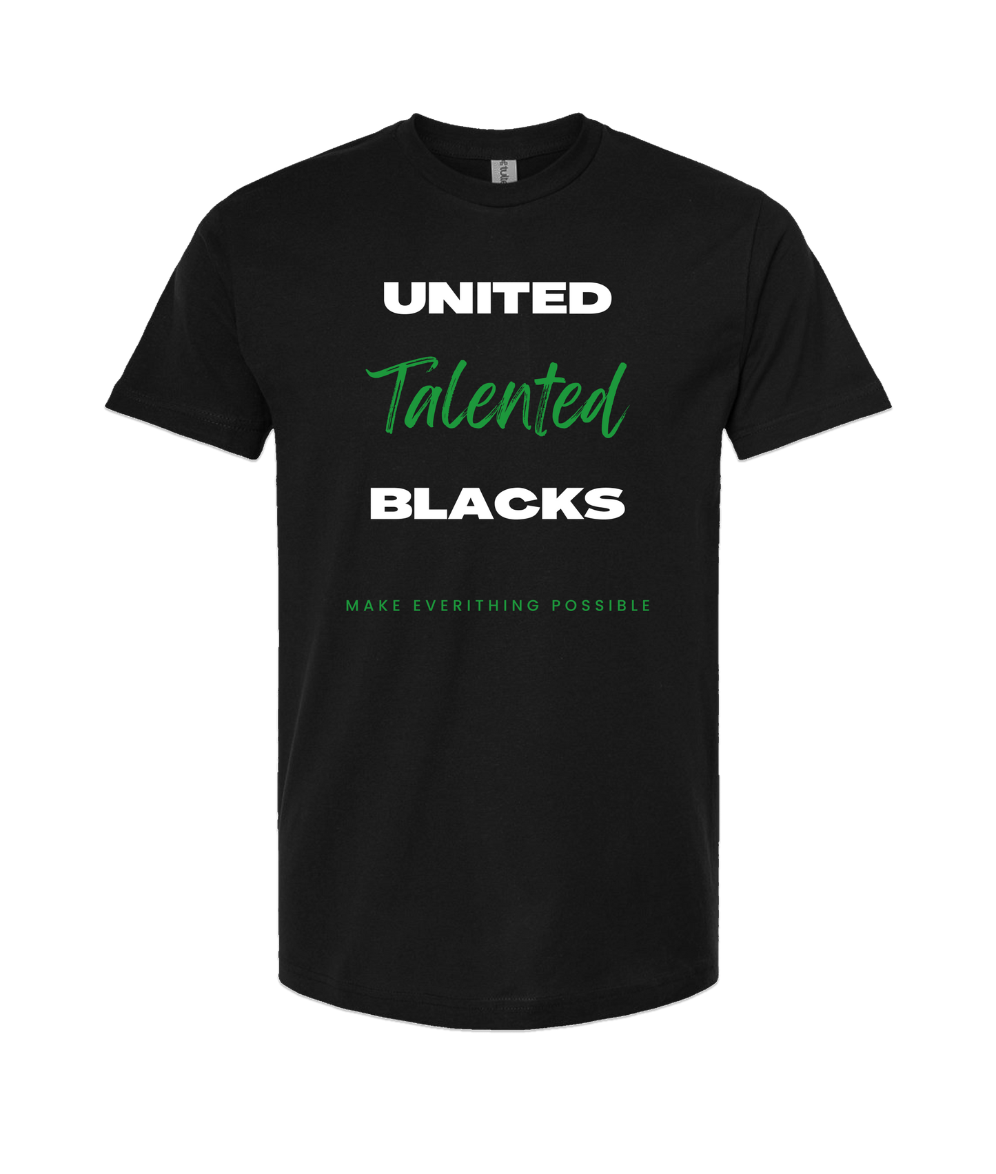 Talented Black - MAKE EVERYTHING POSSIBLE - Black T Shirt