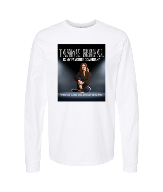 Tammie Bernal Comedy - My Favorite Comedian* - White Long Sleeve T