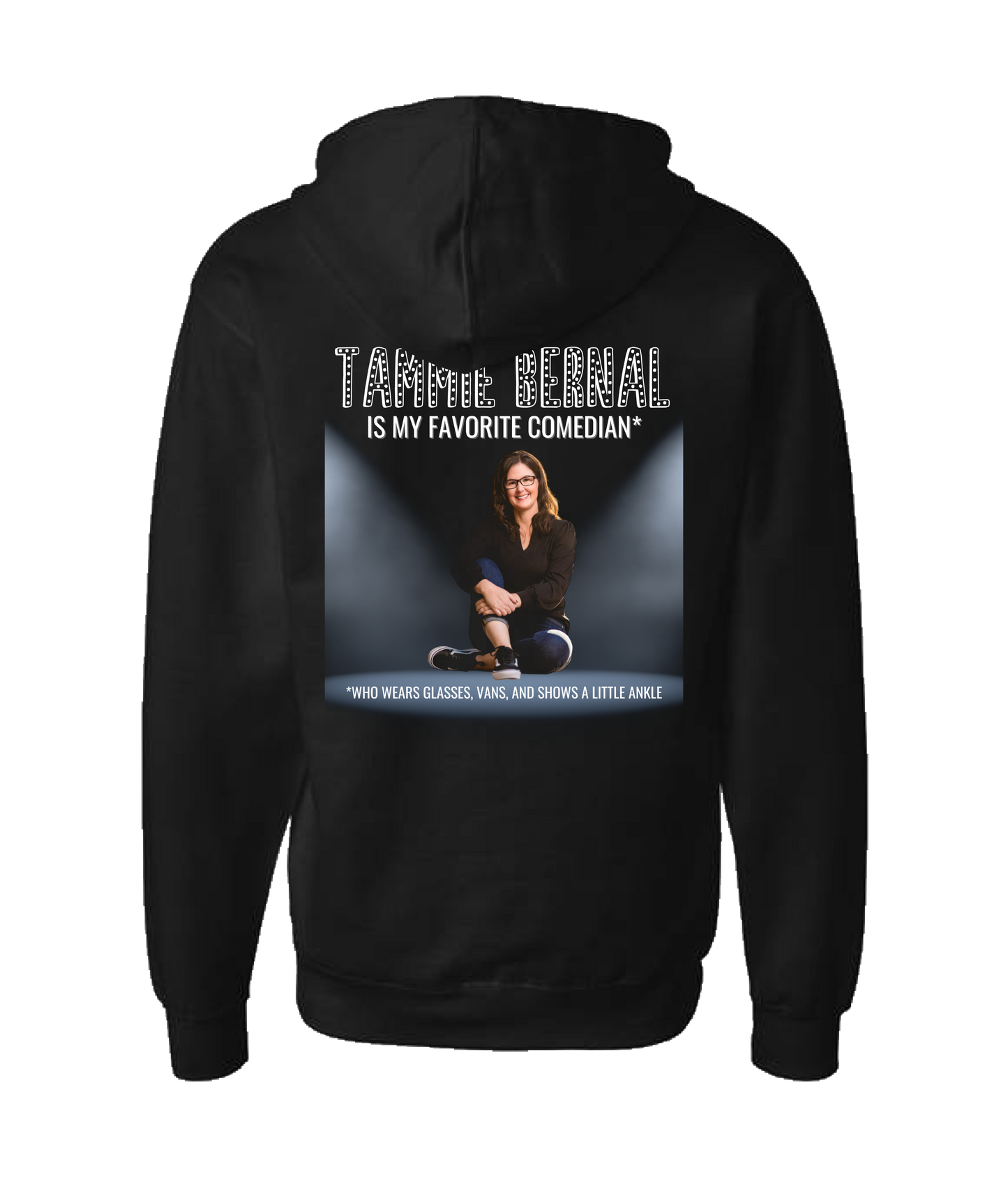 Tammie Bernal Comedy - My Favorite Comedian* - Black Zip Up Hoodie