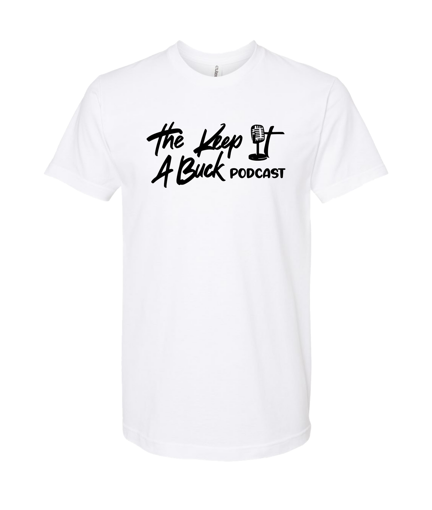 The Buck Store - The Keep it a Buck Podcast Text Logo - White T Shirt