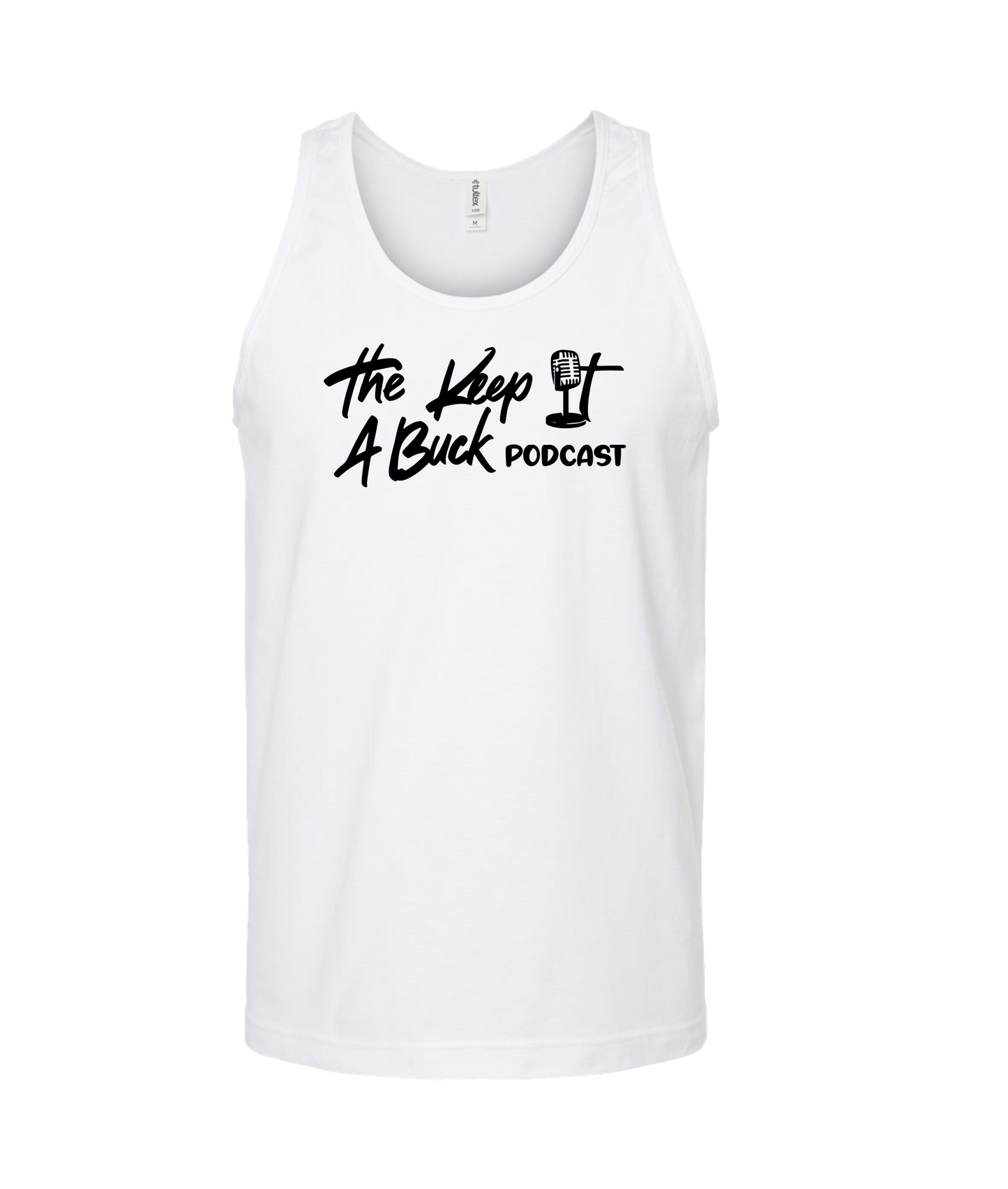 The Buck Store - The Keep it a Buck Podcast Text Logo - White Tank Top